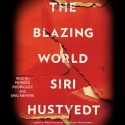 The Blazing World: A Novel (Audio) - Siri Hustvedt