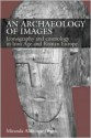 An Archaeology of Images: Iconology and Cosmology in Iron Age and Roman Europe - Miranda Aldhouse-Green