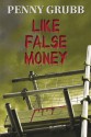 Like False Money - Penny Grubb