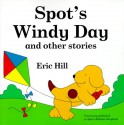 Spot's Windy Day and Other Stories - Eric Hill