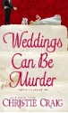 Weddings Can Be Murder - Christie Craig