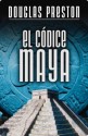 El códice maya (Spanish Edition) - Douglas Preston