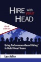 Hire With Your Head: Using Performance-Based Hiring to Build Great Teams - Lou Adler