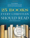 25 Books Every Christian Should Read: A Guide to the Essential Spiritual Classics - Renovare