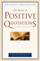 The Book of Positive Quotations - Steve Deger, Leslie Ann Gibson, John Cook