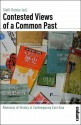 Contested Views of a Common Past: Revisions of History in Contemporary East Asia - Steffi Richter