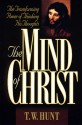 The Mind of Christ: The Transforming Power of Thinking His Thoughts - T.W. Hunt