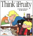 Think iFruity: A FoxTrot Collection - Bill Amend