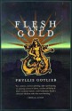 Flesh And Gold - Phyllis Gotlieb