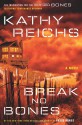 Break No Bones: A Novel (Audio) - Kathy Reichs, Dorothee Berryman