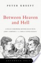 Between Heaven and Hell: A Dialog Somewhere Beyond Death with John F. Kennedy, C. S. Lewis & Aldous Huxley - Peter Kreeft