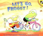 Let's Go, Froggy! - Jonathan London, Frank Remkiewicz