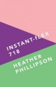 Instant-Flex 718 - Heather Phillipson