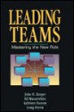 Leading Teams: Mastering the New Role - John H. (Jack) Zenger, Kathleen Hurson, Ed Musselwhite