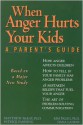 When Anger Hurts Your Kids: A Parent's Guide - Patrick Fanning, Kim Paleg, Dana Landis, Matthew McKay