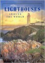 Lighthouses Around the World: A Pictorial History - Courage Books, Corinda Cook, Melissa Wagner, Heather Henson