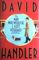 Man Who Would Be F. Scott Fitzgerald, Th - David Handler