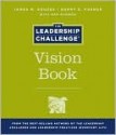 The Leadership Challenge Vision Book - James M. Kouzes, Barry Posner