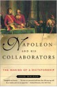 Napoleon and His Collaborators: The Making of a Dictatorship - Isser Woloch