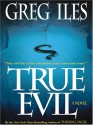 True Evil - Greg Iles