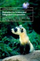 Reproductive Science and Integrated Conservation - William V. Holt