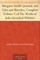 Margaret Smith's Journal, and Tales and Sketches (Dodo Press) - John Greenleaf Whittier