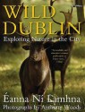 Wild Dublin: Exploring Nature in the City - Anna N- Lamhna, David Daly, Anthony Woods