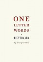 One-Letter Words, a Dictionary - Craig Conley