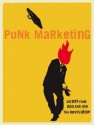 Punk Marketing: Get Off Your A*s and Join the Revolution - Richard Laermer, Mark Simmons