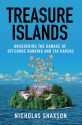 Treasure Islands: Uncovering the Damage of Offshore Banking and Tax Havens - Nicholas Shaxson