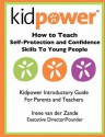 How to Teach Self-Protection and Confidence Skills to Young People: Kidpower Introductory Guide for Parents and Teachers - Irene Van Der Zande