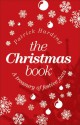 The Christmas Book: A Treasury of Festive Facts - Patrick Harding