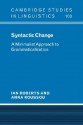 Syntactic Change: A Minimalist Approach to Grammaticalization - Ian Roberts, Anna Roussou