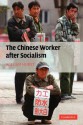 The Chinese Worker After Socialism - William Hurst