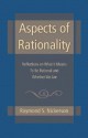 Aspects of Rationality: Reflections on What It Means To Be Rational and Whether We Are - Raymond S. Nickerson