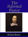 The Reformed Pastor - Richard Baxter