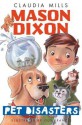 Mason Dixon: Pet Disasters - Claudia Mills, Guy Francis