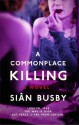 A Commonplace Killing: A Novel - Siân Busby