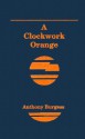 A Clockwork Orange - Anthony Burgess