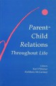 Parent-child Relations Throughout Life - Karl Pillemer, Kathleen McCartney