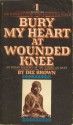 Bury My Heart at Wounded Knee: An Indian History of the American West - Dee Brown