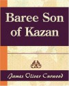 Baree Son Of Kazan - James Oliver Curwood