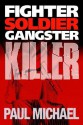 Fighter, Soldier, Gangster, Killer - Paul Michael