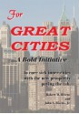 For GREAT CITIES:...A Bold Initiative - Robert W. Bivens, John A. Bivens Jr.