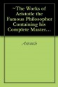 The Works of Aristotle the Famous Philosopher Containing his Complete Masterpiece and Family Physician; his Experienced Midwife; his Book of Problems and ... Complete Edition, with Engravings (mobi) - Aristotle