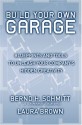 Build Your Own Garage: Blueprints and Tools to Unleash Your Company's Hidden Creativity - Bernd H. Schmitt, Laura Brown