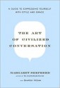 The Art of Civilized Conversation: A Guide to Expressing Yourself With Style and Grace - Margaret Shepherd, Penny Carter, Sharon Hogan