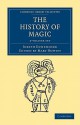 The History of Magic - 2 Volume Set - Joseph Ennemoser, Mary Howitt