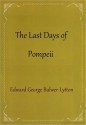 The Last Days of Pompeii - Edward Bulwer-Lytton