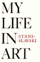 My Life in Art - Konstantin Stanislavski